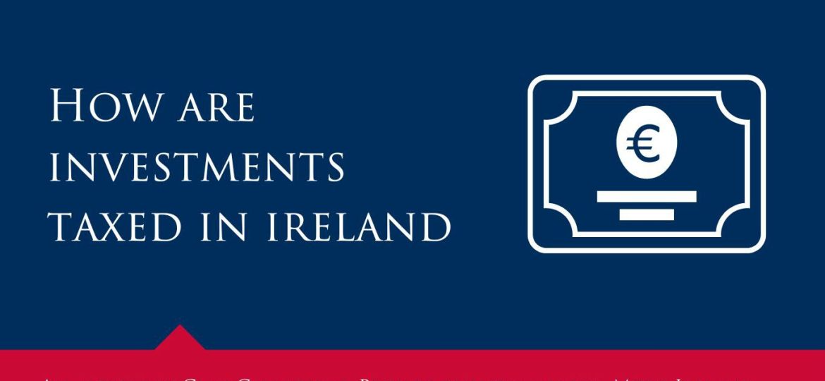 How investments are taxed in Ireland