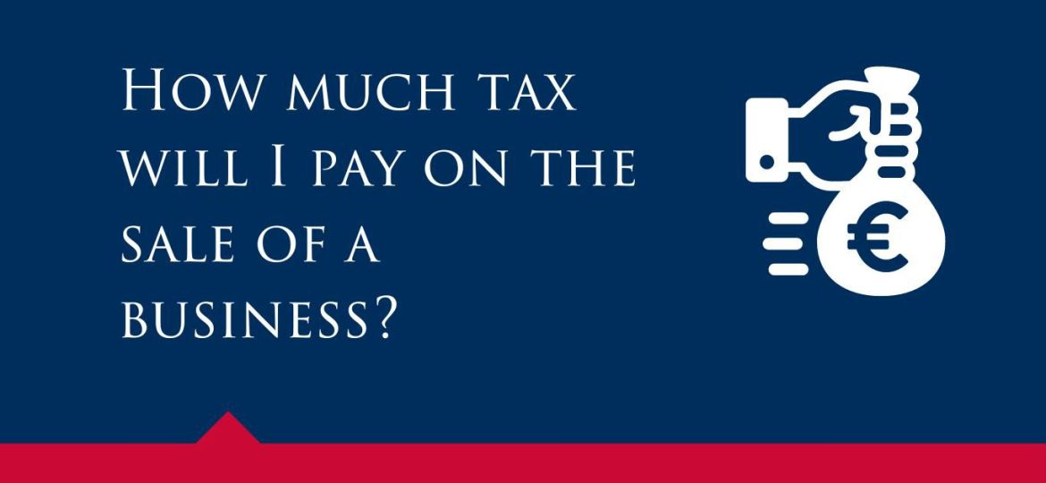 How much tax will I pay on the sale of a business?