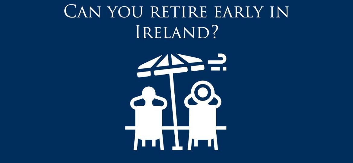 Can you retire early in Ireland?